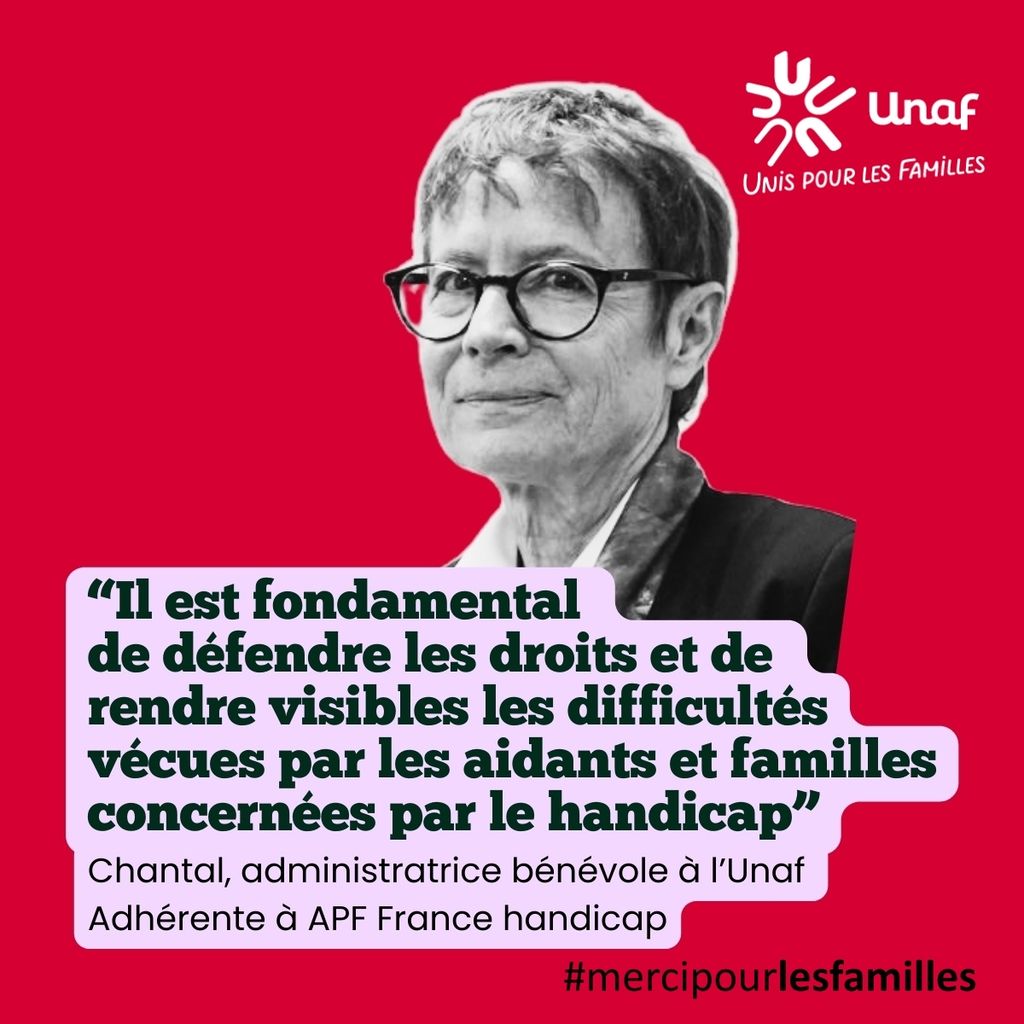Portrait d'une bénévole avec son témoignage : “Il est fondamental de défendre les droits et de rendre visibles les difficultés vécues par les aidants et familles concernées par le handicap” - Chantal, administratrice bénévole à l’Unaf - Adhérente à APF France handicap