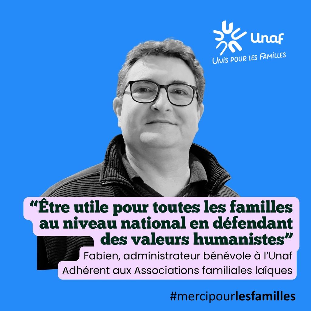 Portrait d'un bénévole avec son témoignage : “Être utile pour toutes les familles au niveau national en défendant des valeurs humanistes” - Fabien, administrateur bénévole à l’Unaf -Adhérent aux Associations familiales laîques