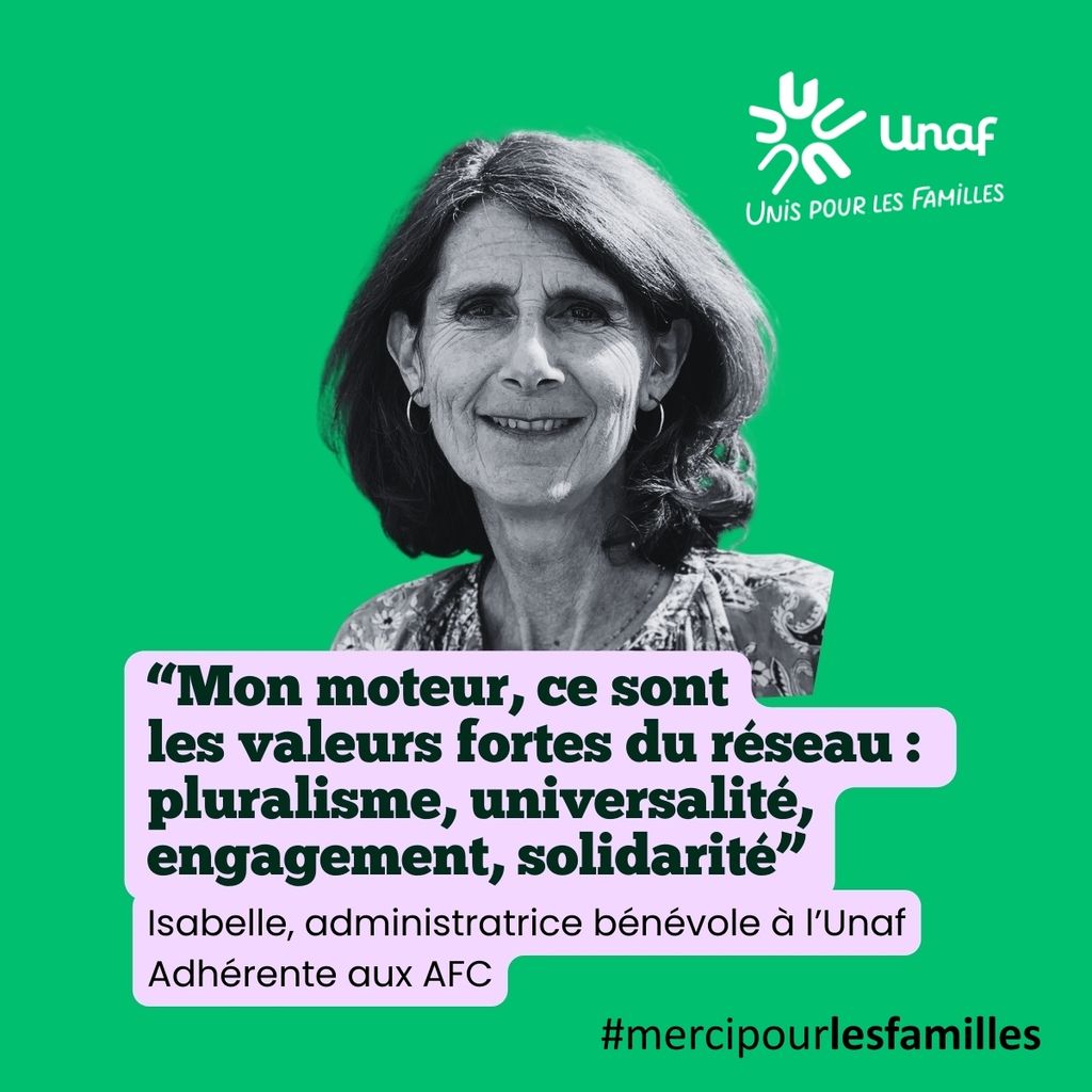 Portrait d'une bénévole avec son témoignage : “Mon moteur, ce sont les valeurs fortes du réseau : pluralisme, universalité, engagement, solidarité” - Isabelle, administratrice bénévole à l’Unaf - Adhérente aux AFC