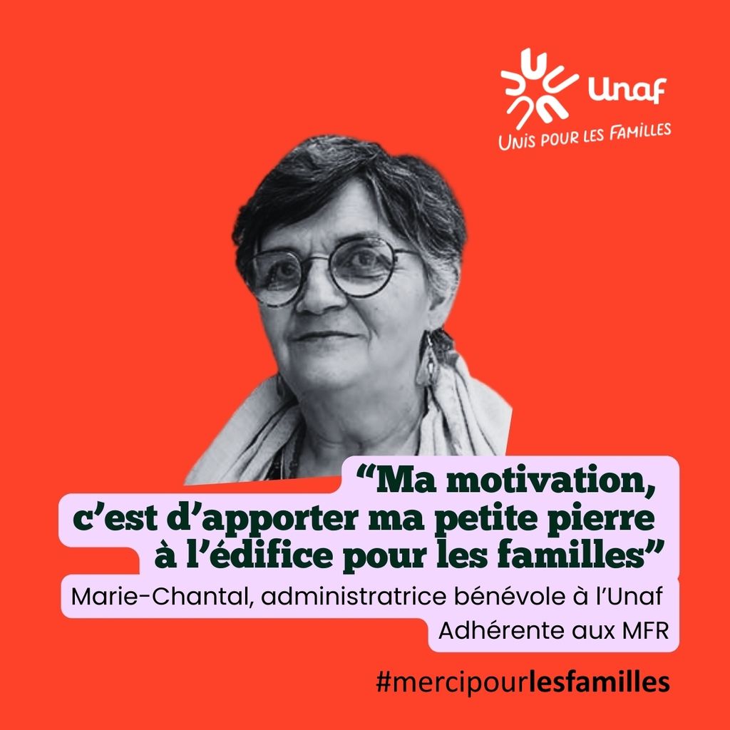 Portrait d'une bénévole avec son témoignage : “Ma motivation, c’est d’apporter ma petite pierre à l’édifice pour les familles” - Marie-Chantal, administratrice bénévole à l’Unaf - Adhérente aux MFR