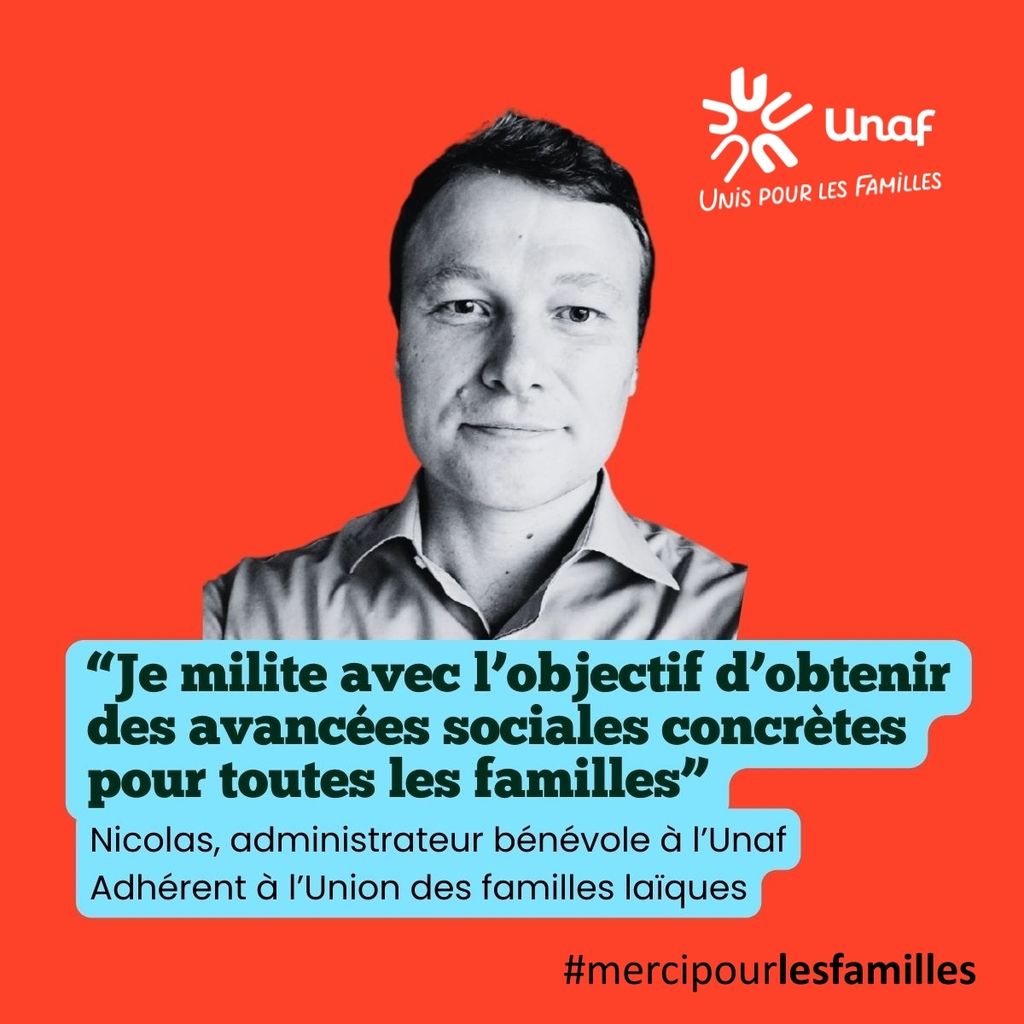 Portrait d'un bénévole avec son témoignage : "Je milite avec l’objectif d’obtenir des avancées sociales concrètes pour toutes les familles” Nicolas, administrateur bénévole à l’Unaf - Adhérent à l’Union des familles laïques