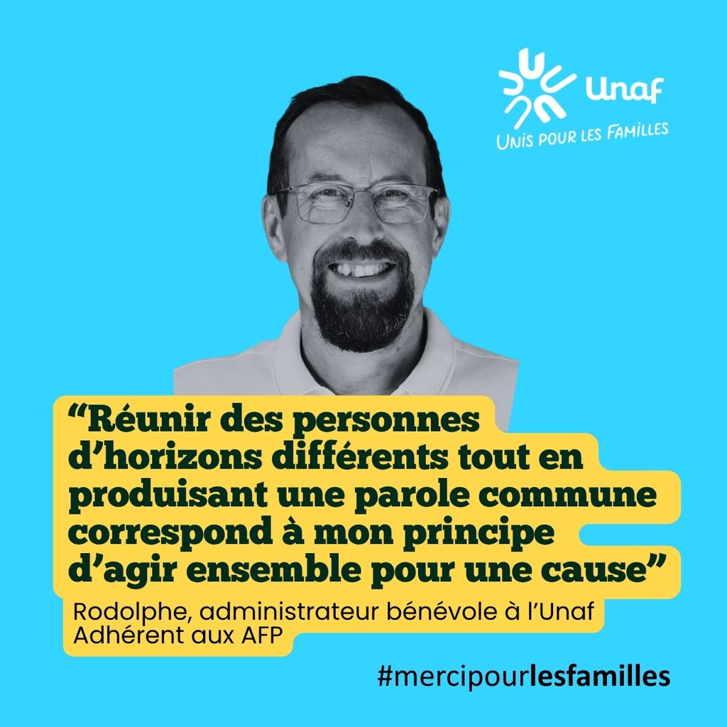 Portrait d'un bénévole avec son témoignage : "“Réunir des personnes d’horizons différents tout en produisant une parole commune correspond à mon principe d’agir ensemble pour une cause” - Rodolphe, administrateur bénévole à l’Unaf -Adhérent aux AFP
