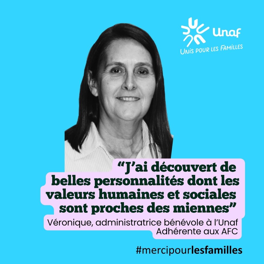 Portrait d'une bénévole avec son témoignage : "J’ai découvert de belles personnalités dont les valeurs humaines et sociales sont proches des miennes” - Véronique, administratrice bénévole à l’Unaf - Adhérente aux AFC